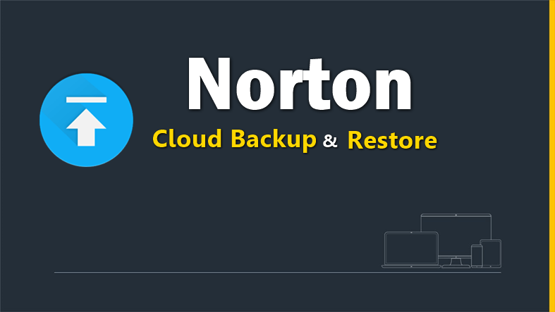 How does Norton Cloud Backup Work? Steps to Backup & Restore Drive